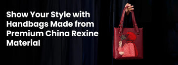 Show Your Style with Handbags Made from Premium China Rexine Material - Hello-Ladies